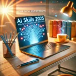 AI Skills 2025 learning desk with AI logo pen, laptop, and futuristic vibes.